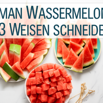 🍉 Wassermelone richtig auswählen und schneiden: Der ultimative Sommer-Guide